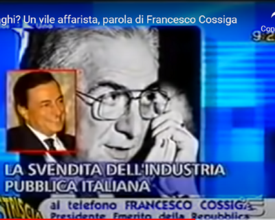 Quando Cossiga disse: ‘Draghi vile affarista, svenderebbe l’Italia’