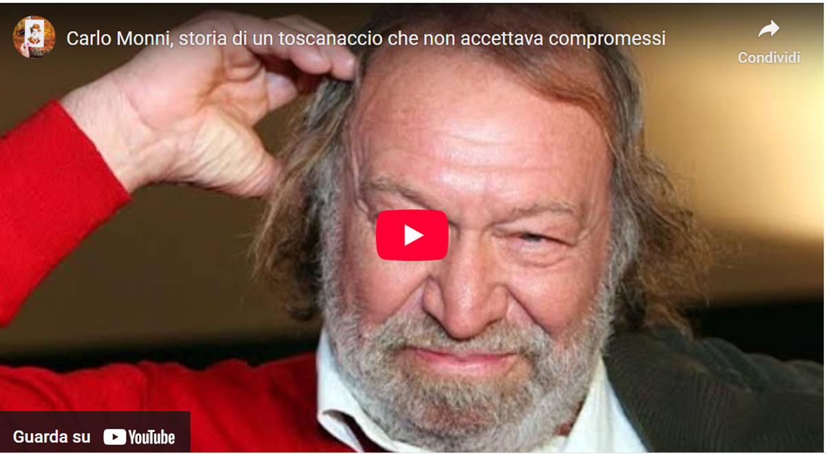 Carlo Monni, la storia curiosa di un toscanaccio DOC